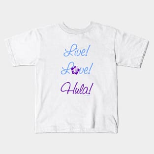 Live - Love - Hula! Kids T-Shirt